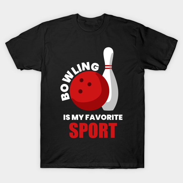 Bowling Is My Favorite Sport T-Shirt by ezral